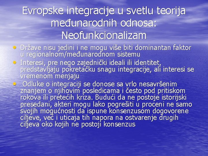 Evropske integracije u svetlu teorija međunarodnih odnosa: Neofunkcionalizam • Države nisu jedini i ne