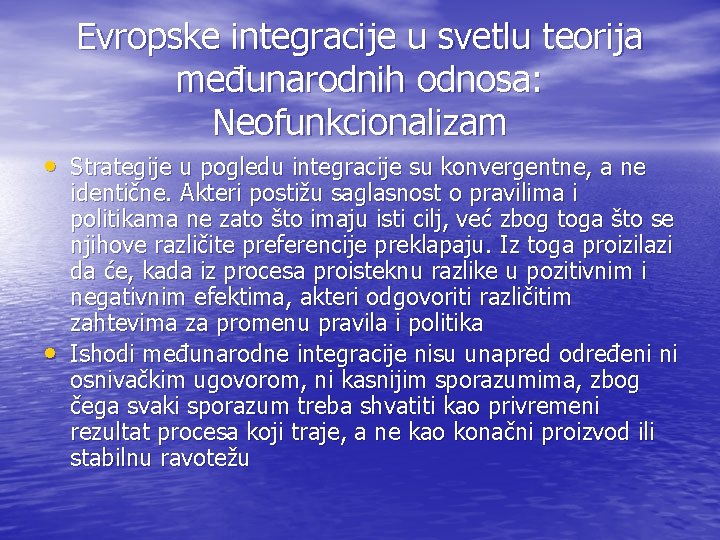 Evropske integracije u svetlu teorija međunarodnih odnosa: Neofunkcionalizam • Strategije u pogledu integracije su