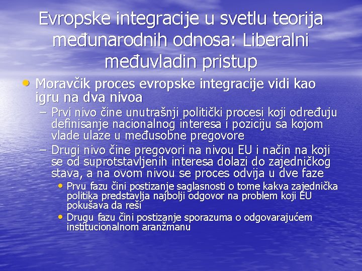 Evropske integracije u svetlu teorija međunarodnih odnosa: Liberalni međuvladin pristup • Moravčik proces evropske