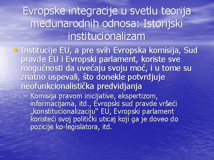 Evropske integracije u svetlu teorija međunarodnih odnosa: Istorijski institucionalizam • Institucije EU, a pre