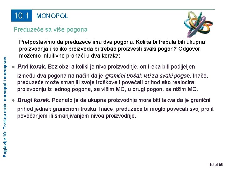 10. 1 MONOPOL Poglavlje 10: Tržišna moć: monopol i monopson Preduzeće sa više pogona