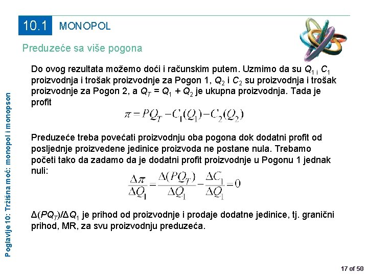 10. 1 MONOPOL Poglavlje 10: Tržišna moć: monopol i monopson Preduzeće sa više pogona