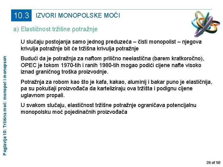 10. 3 IZVORI MONOPOLSKE MOĆI a) Elastičnost tržišne potražnje Poglavlje 10: Tržišna moć: monopol
