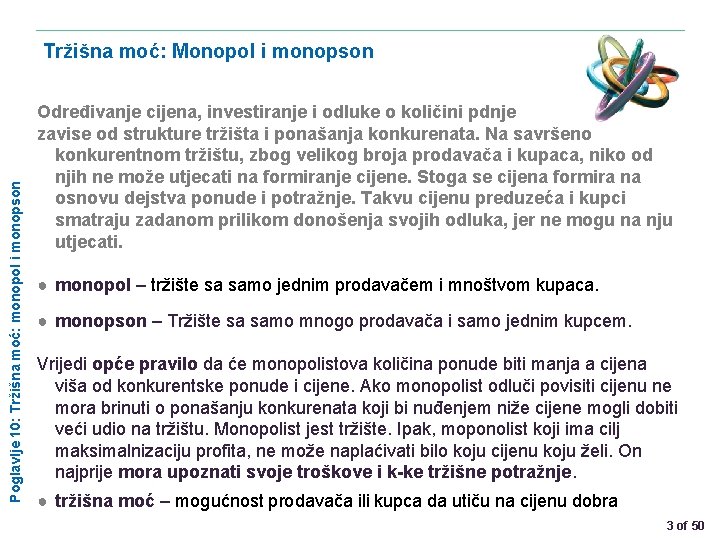 Poglavlje 10: Tržišna moć: monopol i monopson Tržišna moć: Monopol i monopson Određivanje cijena,