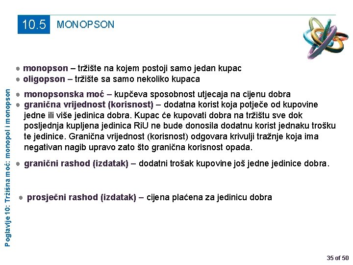 10. 5 MONOPSON Poglavlje 10: Tržišna moć: monopol i monopson ● monopson – tržište