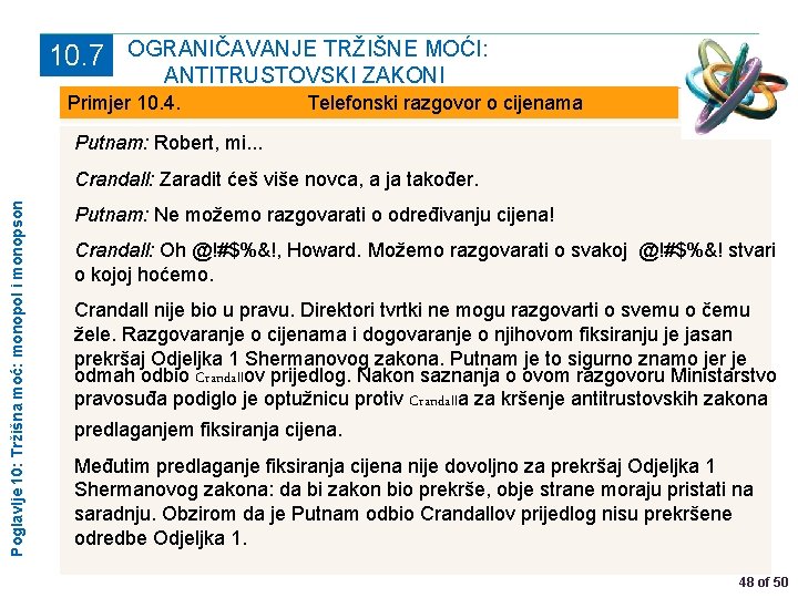 10. 7 OGRANIČAVANJE TRŽIŠNE MOĆI: ANTITRUSTOVSKI ZAKONI Primjer 10. 4. Telefonski razgovor o cijenama