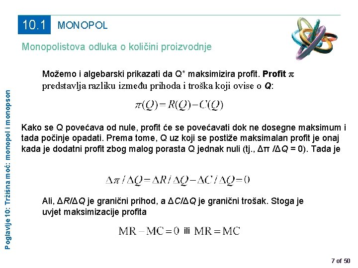 10. 1 MONOPOL Poglavlje 10: Tržišna moć: monopol i monopson Monopolistova odluka o količini