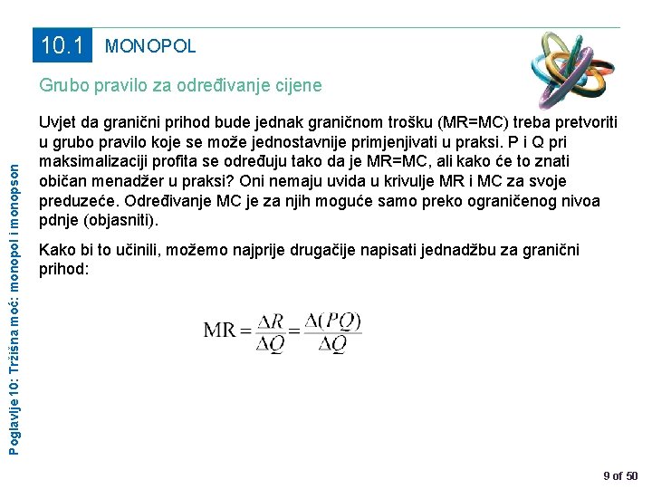 10. 1 MONOPOL Poglavlje 10: Tržišna moć: monopol i monopson Grubo pravilo za određivanje