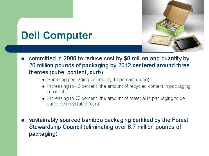 Dell Computer l committed in 2008 to reduce cost by $8 million and quantity Dell Computer l committed in 2008 to reduce cost by $8 million and quantity