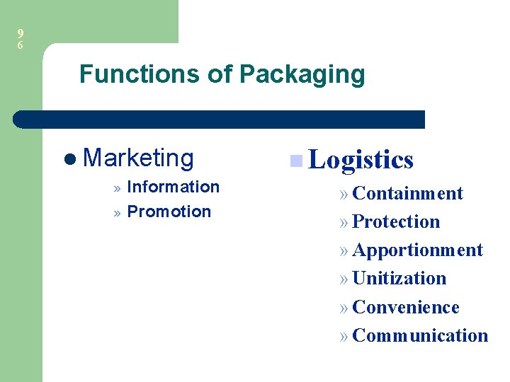 9 6 Functions of Packaging l Marketing » » Information Promotion n Logistics » 9 6 Functions of Packaging l Marketing » » Information Promotion n Logistics »