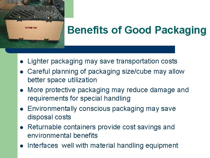 9 7 Benefits of Good Packaging l l l Lighter packaging may save transportation 9 7 Benefits of Good Packaging l l l Lighter packaging may save transportation