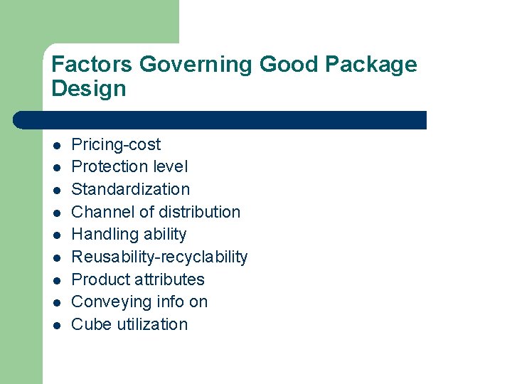 Factors Governing Good Package Design l l l l l Pricing-cost Protection level Standardization Factors Governing Good Package Design l l l l l Pricing-cost Protection level Standardization