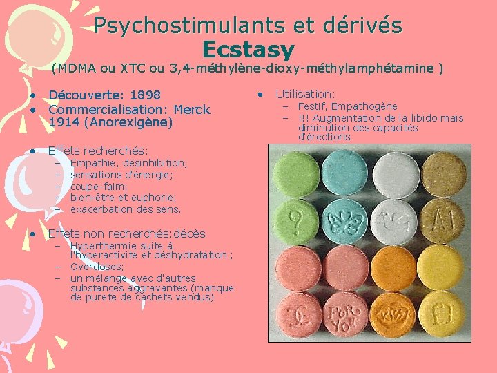 Psychostimulants et dérivés Ecstasy (MDMA ou XTC ou 3, 4 -méthylène-dioxy-méthylamphétamine ) (MDMA ou