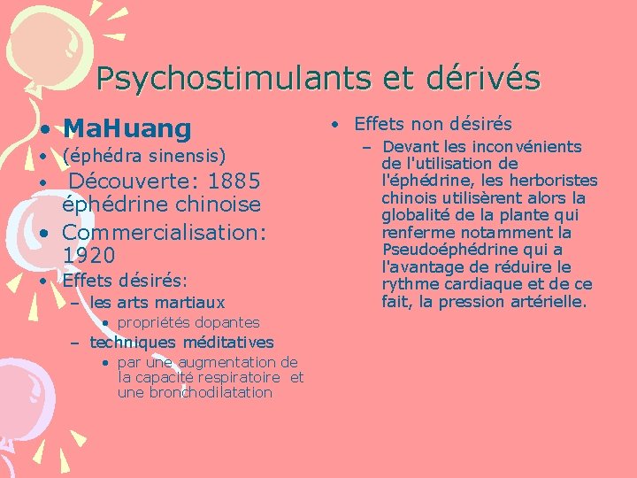 Psychostimulants et dérivés • Ma. Huang • (éphédra sinensis) • Découverte: 1885 éphédrine chinoise