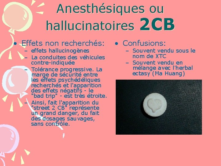 Anesthésiques ou hallucinatoires 2 CB • Effets non recherchés: – effets hallucinogènes – La