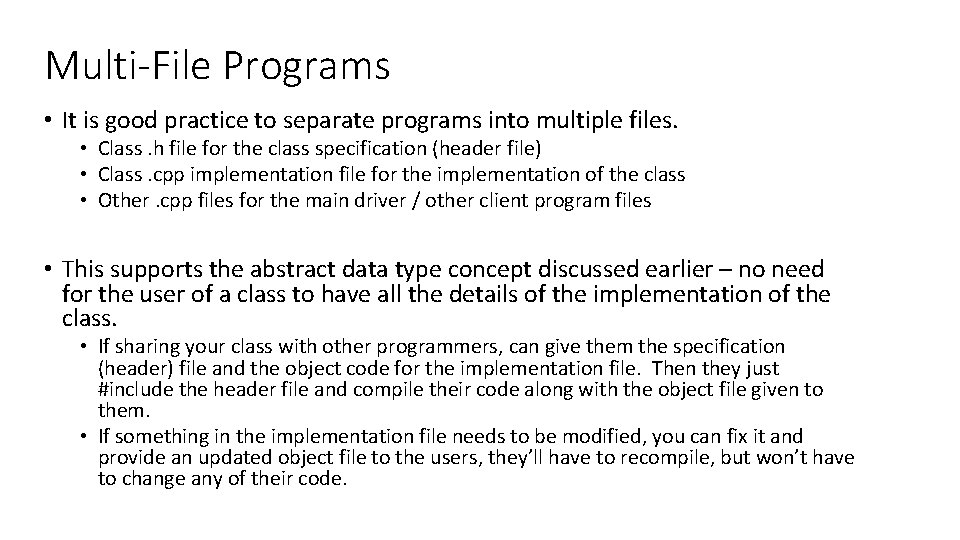 Multi-File Programs • It is good practice to separate programs into multiple files. •