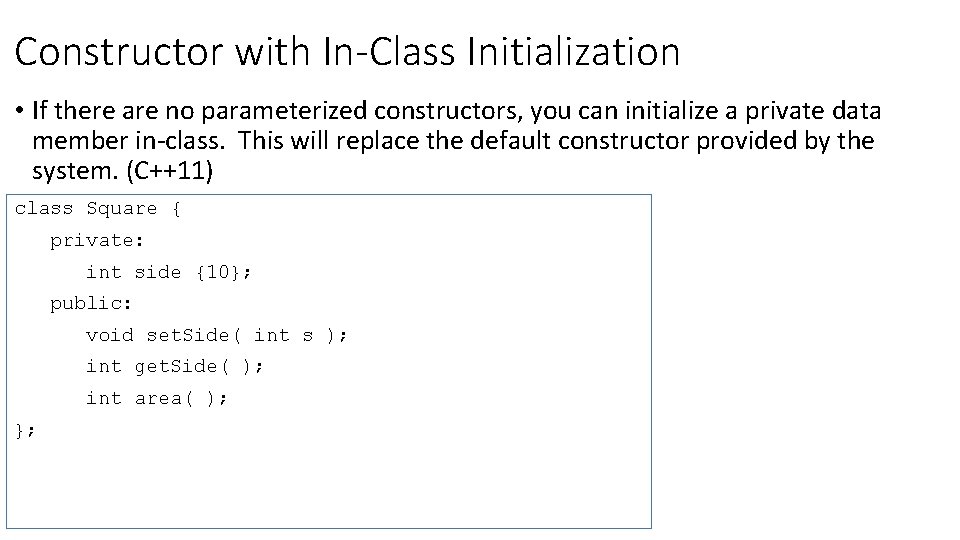Constructor with In-Class Initialization • If there are no parameterized constructors, you can initialize