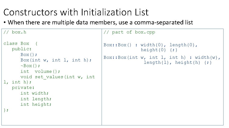 Constructors with Initialization List • When there are multiple data members, use a comma-separated