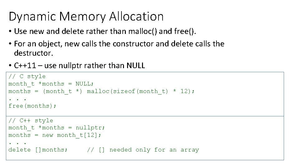 Dynamic Memory Allocation • Use new and delete rather than malloc() and free(). •