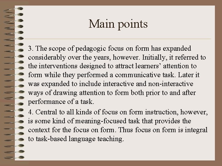 Main points 3. The scope of pedagogic focus on form has expanded considerably over