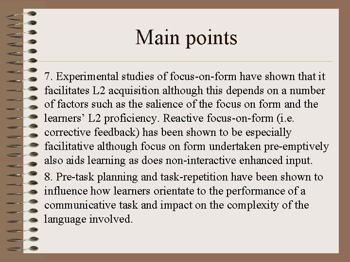 Main points 7. Experimental studies of focus-on-form have shown that it facilitates L 2