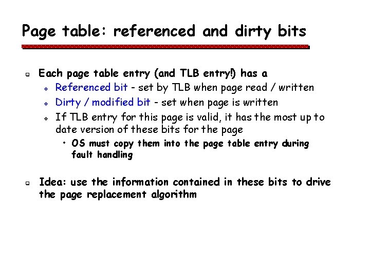 Page table: referenced and dirty bits q Each page table entry (and TLB entry!) Page table: referenced and dirty bits q Each page table entry (and TLB entry!)