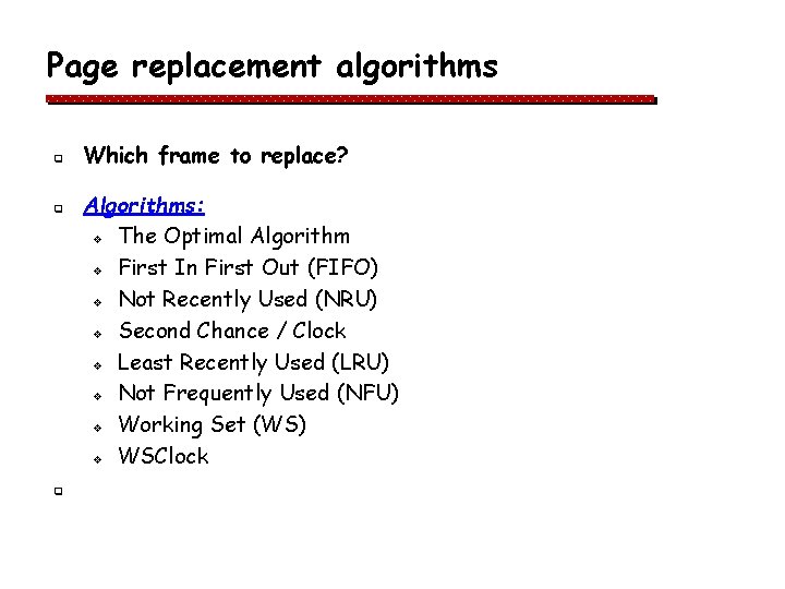 Page replacement algorithms q q q Which frame to replace? Algorithms: v The Optimal Page replacement algorithms q q q Which frame to replace? Algorithms: v The Optimal