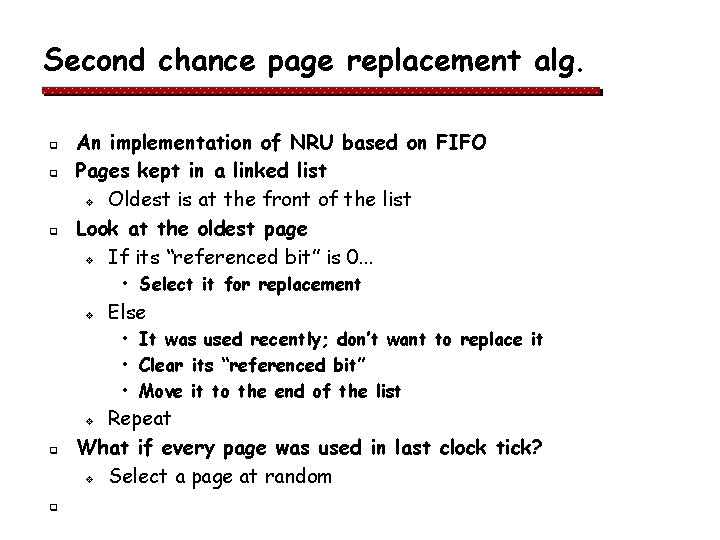 Second chance page replacement alg. q q q An implementation of NRU based on Second chance page replacement alg. q q q An implementation of NRU based on