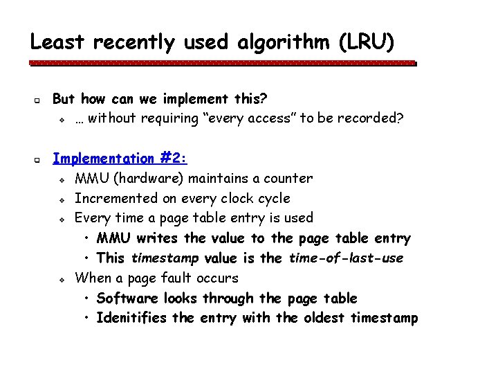 Least recently used algorithm (LRU) q q But how can we implement this? v Least recently used algorithm (LRU) q q But how can we implement this? v