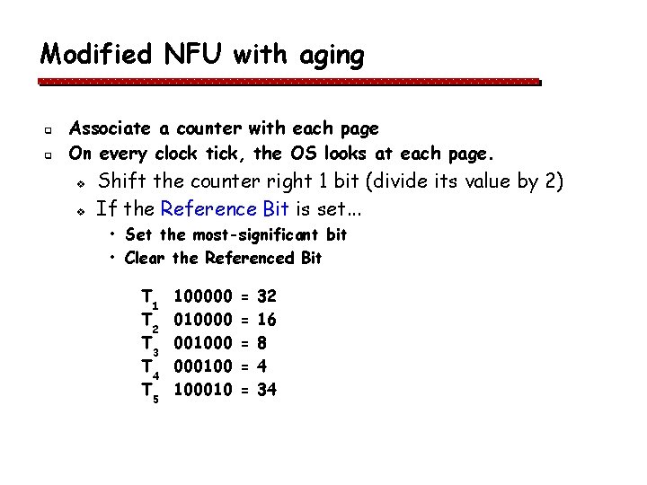 Modified NFU with aging q q Associate a counter with each page On every Modified NFU with aging q q Associate a counter with each page On every