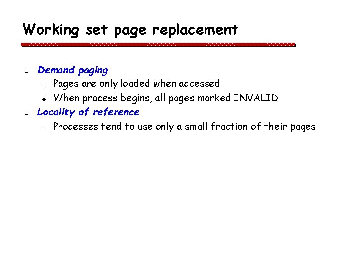 Working set page replacement q q Demand paging v Pages are only loaded when Working set page replacement q q Demand paging v Pages are only loaded when