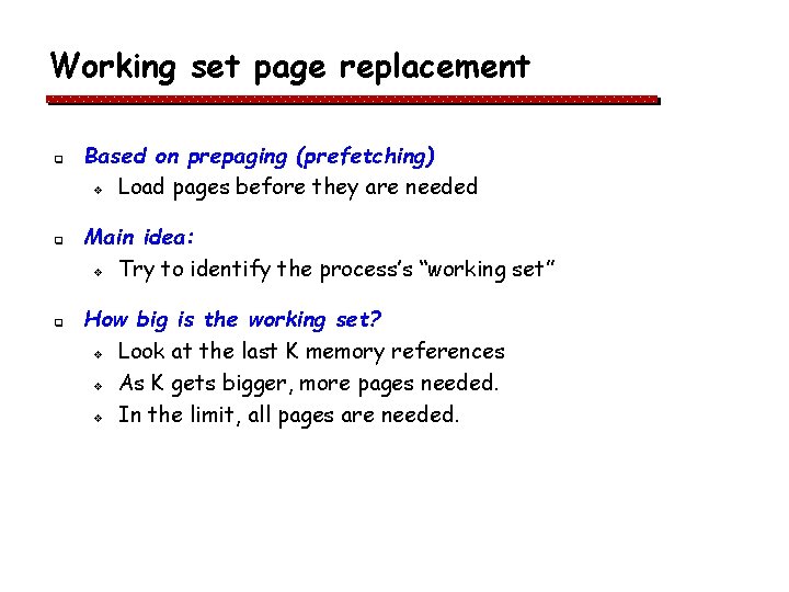 Working set page replacement q q q Based on prepaging (prefetching) v Load pages Working set page replacement q q q Based on prepaging (prefetching) v Load pages