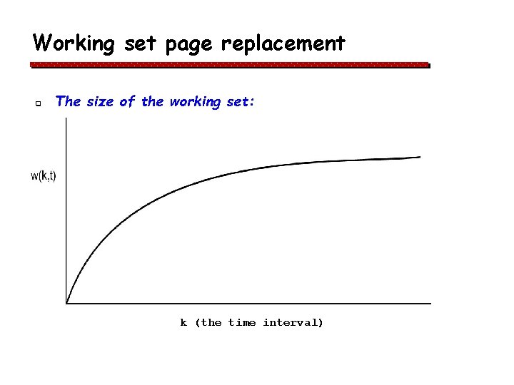 Working set page replacement q The size of the working set: k (the time Working set page replacement q The size of the working set: k (the time