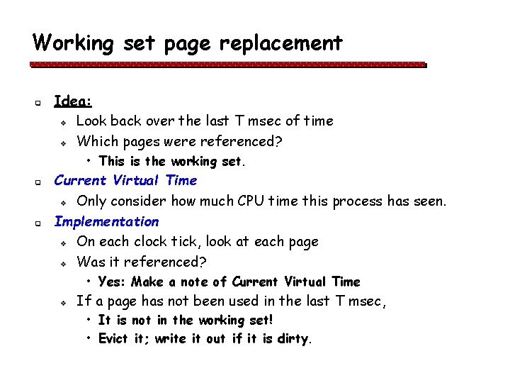 Working set page replacement q Idea: v Look back over the last T msec Working set page replacement q Idea: v Look back over the last T msec
