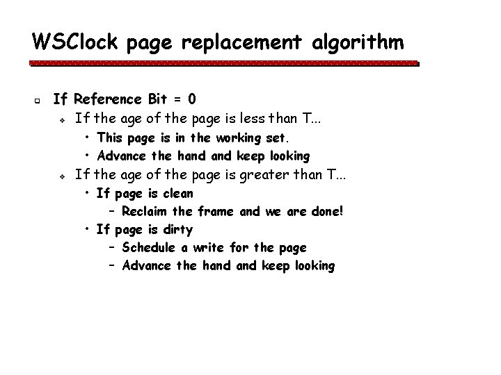 WSClock page replacement algorithm q If Reference Bit = 0 v If the age WSClock page replacement algorithm q If Reference Bit = 0 v If the age