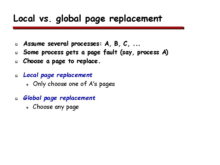 Local vs. global page replacement q q q Assume several processes: A, B, C, Local vs. global page replacement q q q Assume several processes: A, B, C,