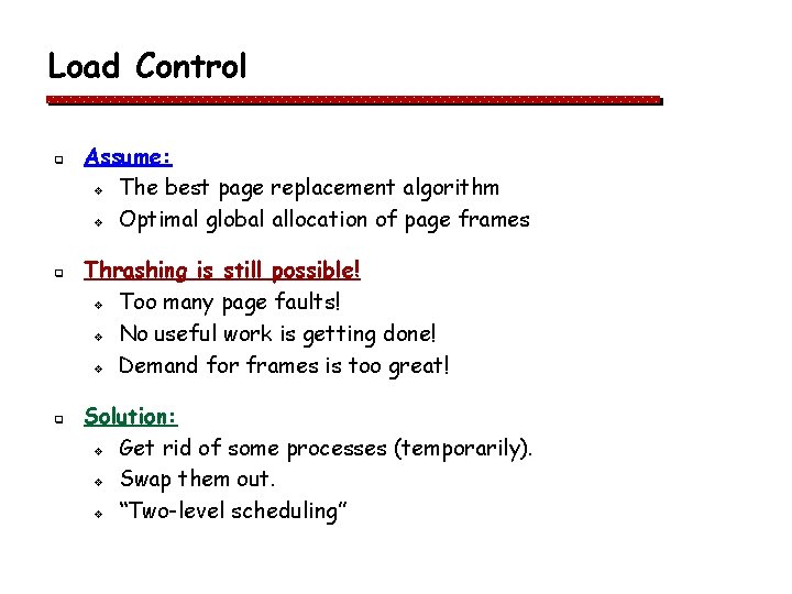Load Control q q q Assume: v The best page replacement algorithm v Optimal Load Control q q q Assume: v The best page replacement algorithm v Optimal
