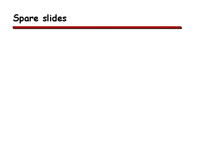 Spare slides Spare slides