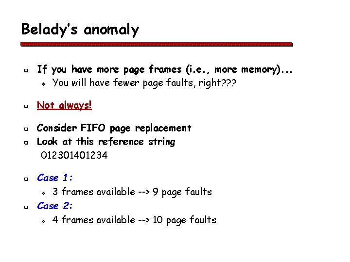 Belady’s anomaly q q q If you have more page frames (i. e. , Belady’s anomaly q q q If you have more page frames (i. e. ,