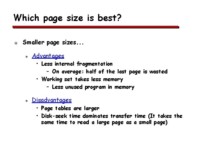 Which page size is best? q Smaller page sizes. . . v Advantages • Which page size is best? q Smaller page sizes. . . v Advantages •