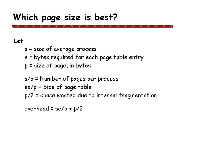 Which page size is best? Let s = size of average process e = Which page size is best? Let s = size of average process e =