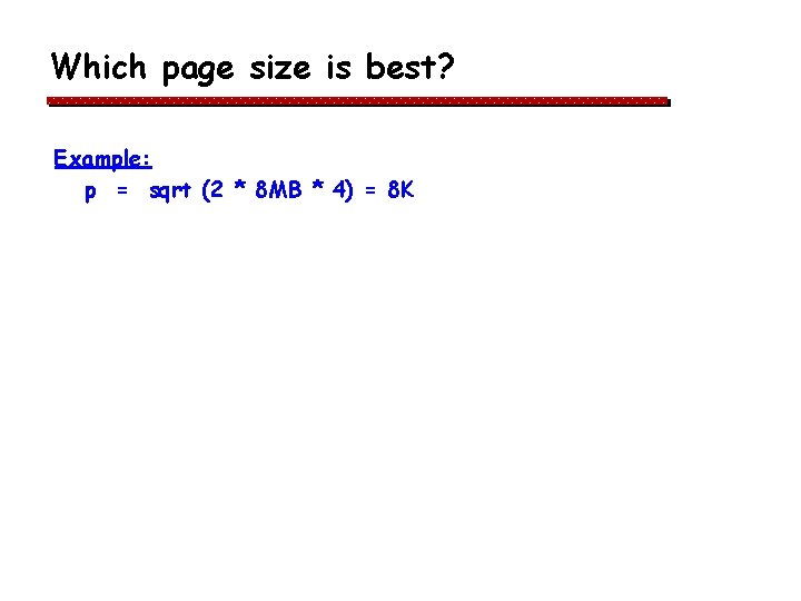 Which page size is best? Example: p = sqrt (2 * 8 MB * Which page size is best? Example: p = sqrt (2 * 8 MB *