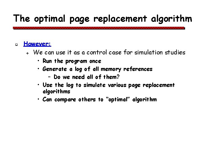 The optimal page replacement algorithm q However: v We can use it as a The optimal page replacement algorithm q However: v We can use it as a