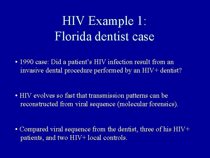 HIV Example 1: Florida dentist case • 1990 case: Did a patient’s HIV infection