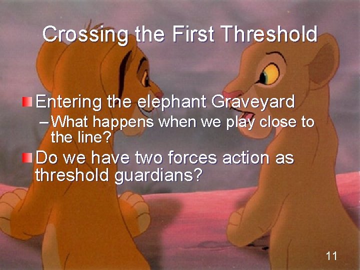 Crossing the First Threshold Entering the elephant Graveyard – What happens when we play