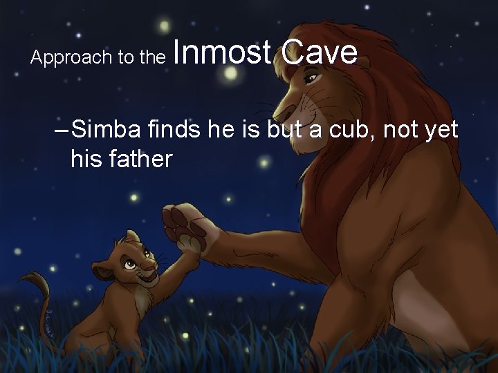 Approach to the Inmost Cave – Simba finds he is but a cub, not