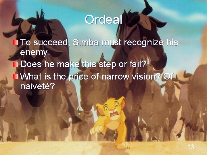 Ordeal To succeed, Simba must recognize his enemy. Does he make this step or