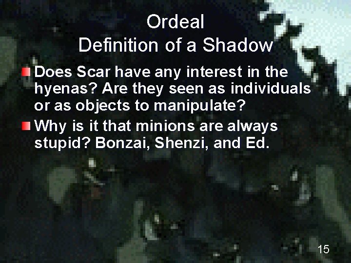 Ordeal Definition of a Shadow Does Scar have any interest in the hyenas? Are