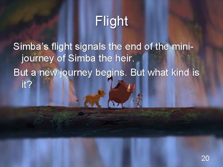 Flight Simba’s flight signals the end of the minijourney of Simba the heir. But