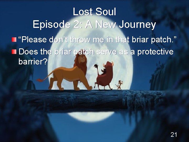 Lost Soul Episode 2: A New Journey “Please don’t throw me in that briar